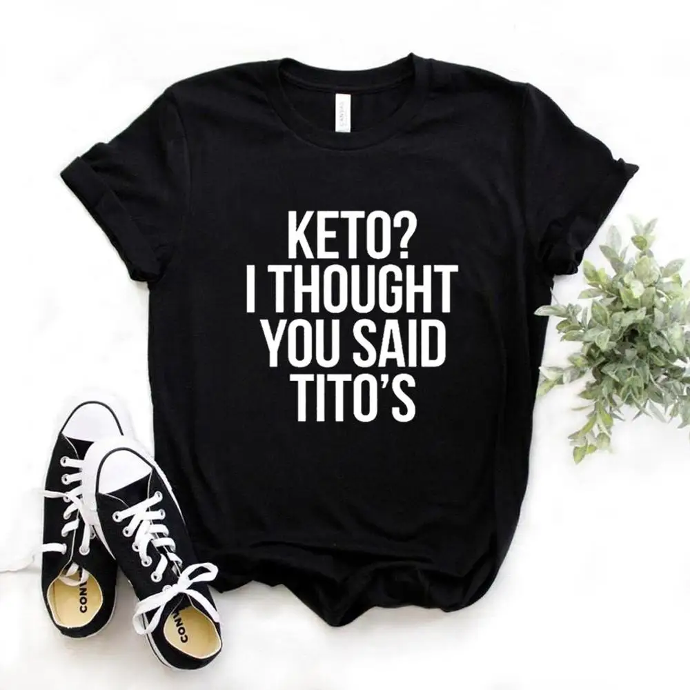 Keto я думал что вы сказали женская футболка Тито хлопковая хипстерская забавная