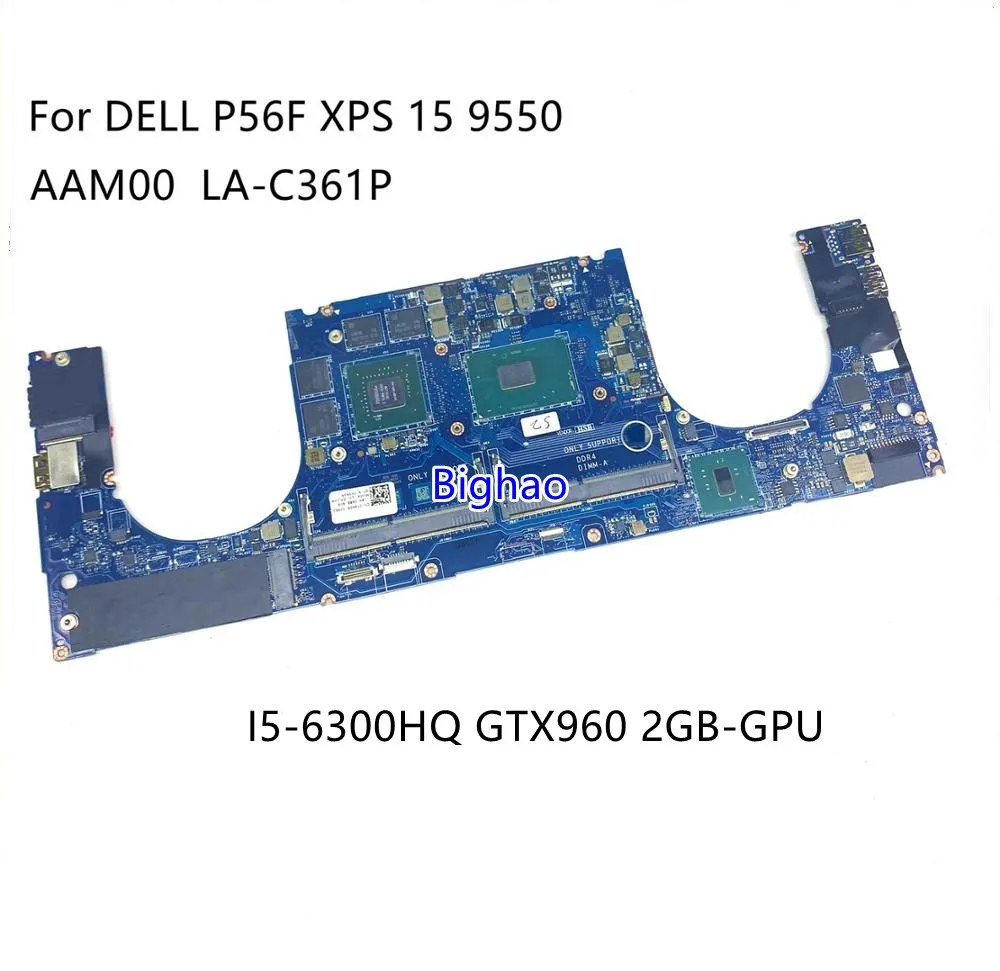 

CN-01VG5R 01VG5R For DELL P56F XPS 15 9550 Laptop motherboard AAM00 LA-C361P W/ I5-6300HQ GTX960 2GB-GPU mainboard Fully Tested