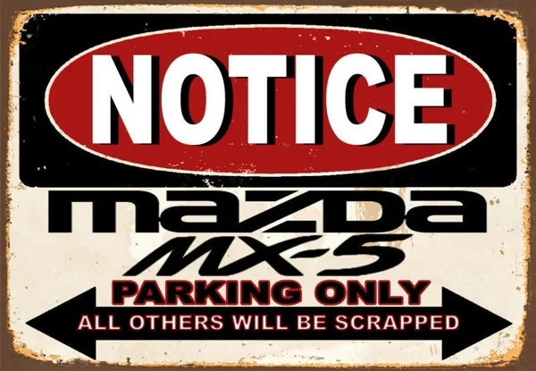 

Notice Mazda Mx5 Parking Only Metal Tin Sign Poster Wall Plaque
