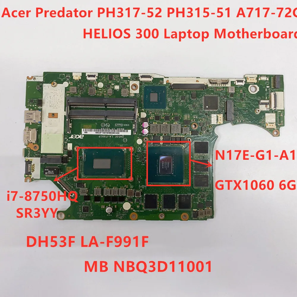Online Für Acer Predator PH317-52 PH315-51 A717-72G HELIOS 300 Laptop Motherboard I7-8750HQ GTX1060 6G DH53F LA-F991P NBQ3F11001