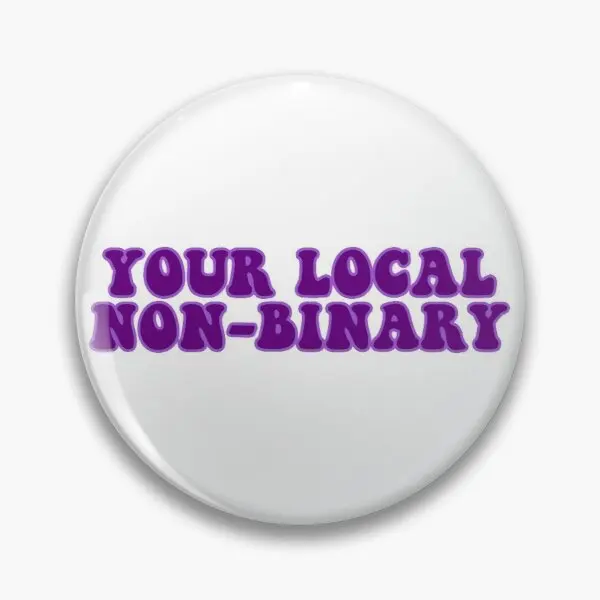 

Your Local Non Binary Customizable Soft Button Pin Lapel Pin Funny Gift Brooch Clothes Cartoon Women Cute Fashion Metal Badge