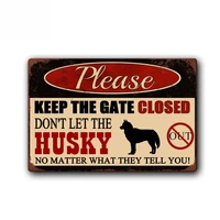 funny husky sign keep gate closed pet metal tin sign vintage tin metal sign bar club cafe garage wall decor farm decor art