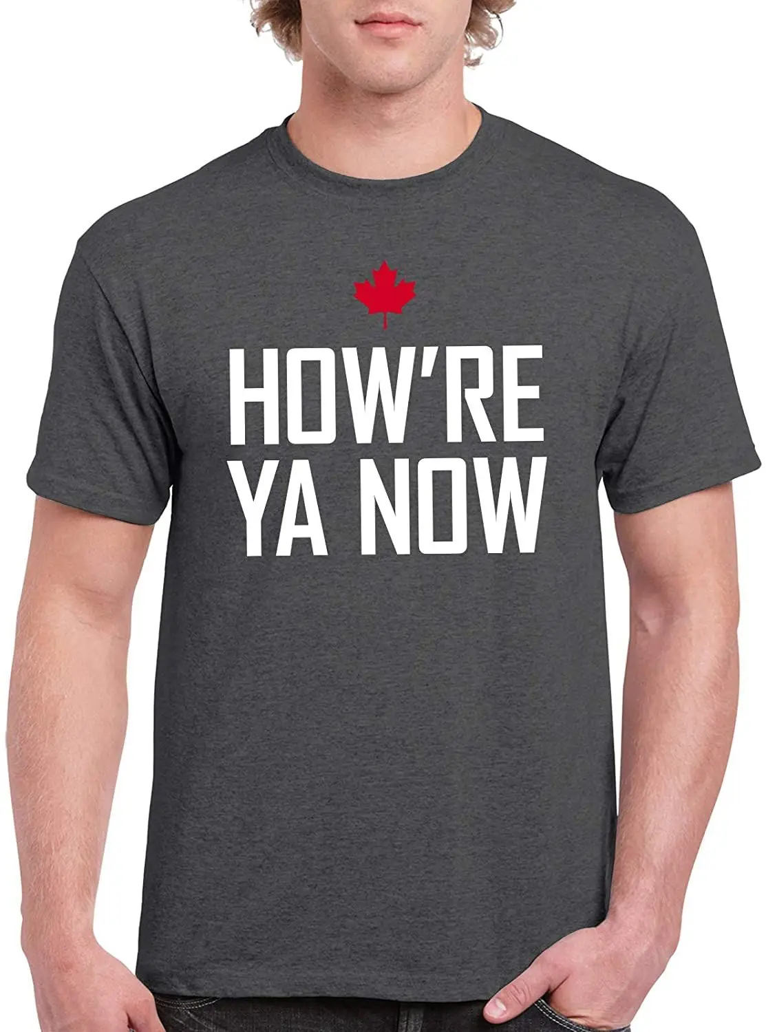 

How're Ya Now - Funny Canadian Greeting T Shirt New 2020 Summer Harajuku Print Tshirt 100% Cotton Cool Tees Breathable T-Shirts