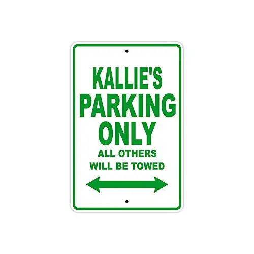 

Kallie's Parking Only All Others Will Be Towed Name Caution Warning Notice Aluminum Metal Sign 8"x12"