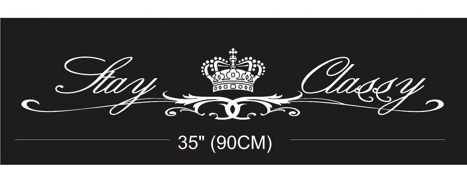 

For ROYAL stay classy windshield windscreen front glass car JDM decal sticker 35"X6"