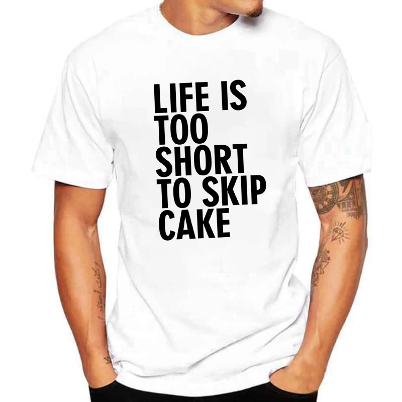 

Life Is Too Short To Skip Cake, футболки с буквенным принтом для мужчин и женщин, Повседневная модная футболка с графикой, футболка с круглым вырезом, муж...