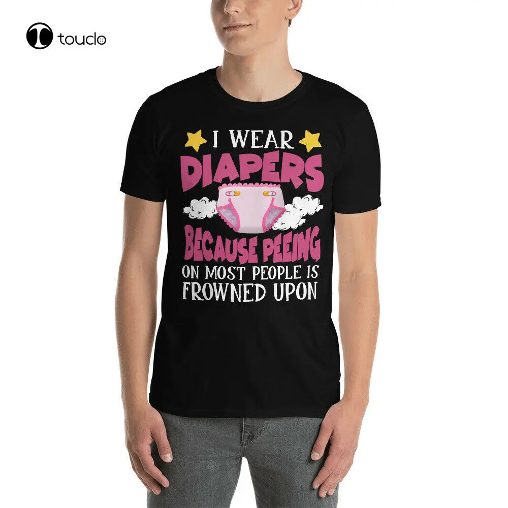 

I Wear Diapers Because Peeing On Most People Is Frowned Upon Baby Diaper Shirt Tee Shirt unisex