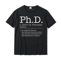 ph d phd student definition sarcastic funny graduation gift t shirt funny tops tees cotton men t shirt funny designer