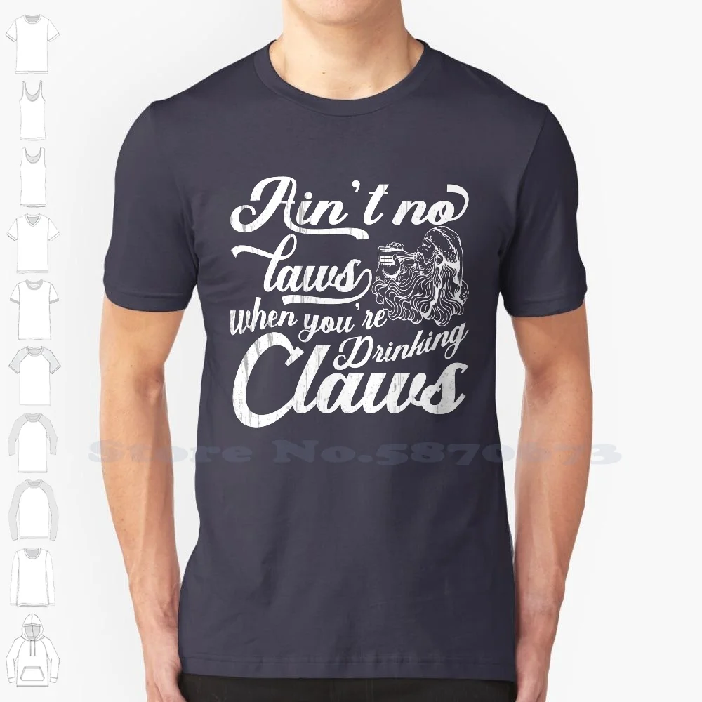 

Ain'T No Laws When You'Re Drinking Claus Cool Design Trendy T-Shirt Tee Happy Holidays Merry Christmas Santa Claus Santa Funny