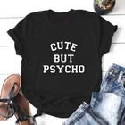 И надписью Cute But Psycho (милый чудак забавная футболка для женщин Летний Топ Футболка женская хлопковая футболка с коротким рукавом для женщин белая футболка Camiseta Mujer