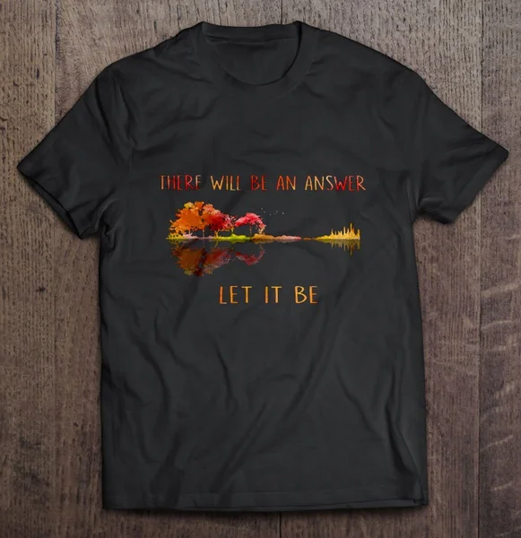 

There Will Be An Answer Let It Be Guitar August - T-shirts