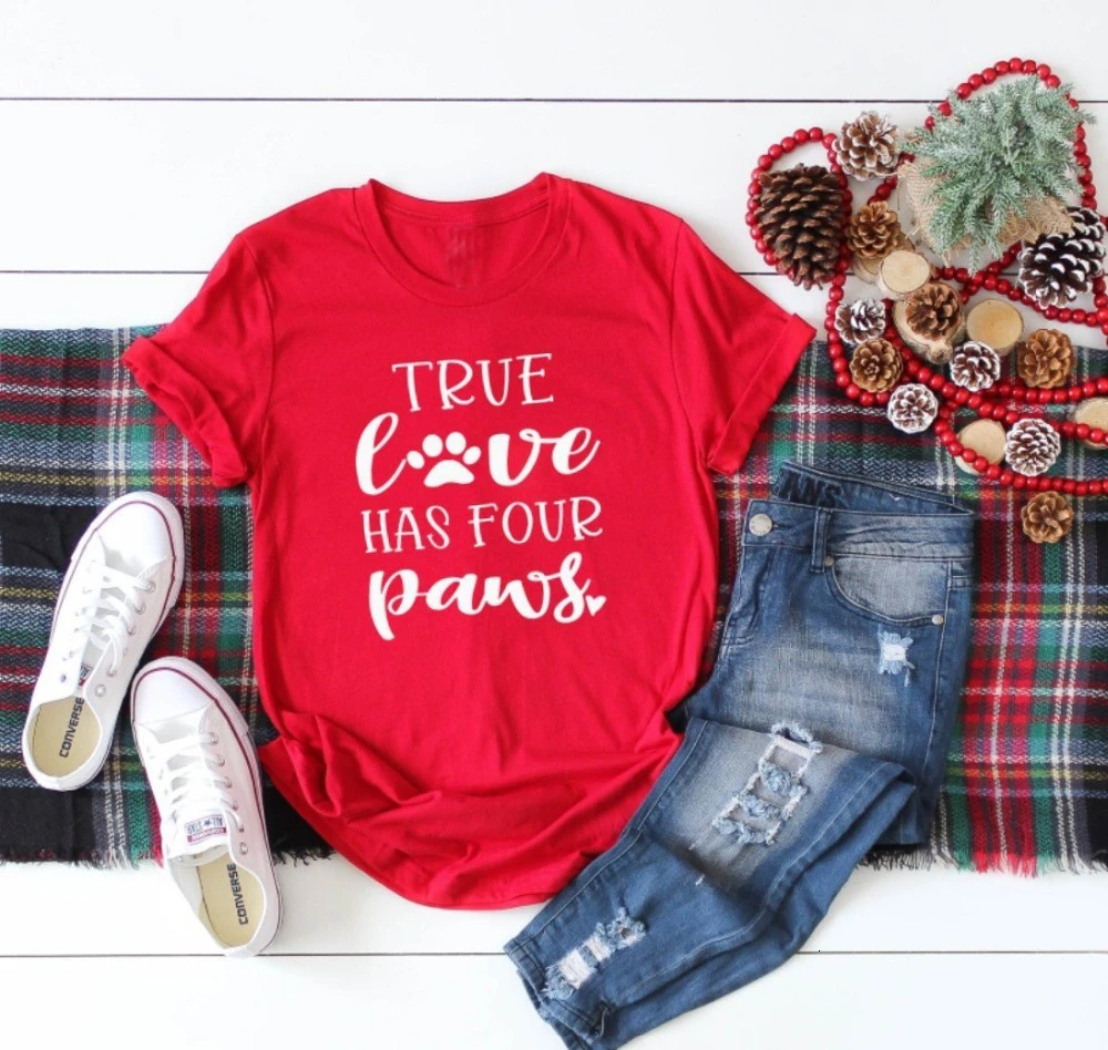 

True Love has four paws My Dog Is My Valentine Dog Mom graphic fashion grunge tumblr cotton casual shirt paty style tees K851
