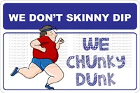 stickerpirate we dont skinny dip we chunky dunk 8 x 12 metal novelty sign aluminum ns 754