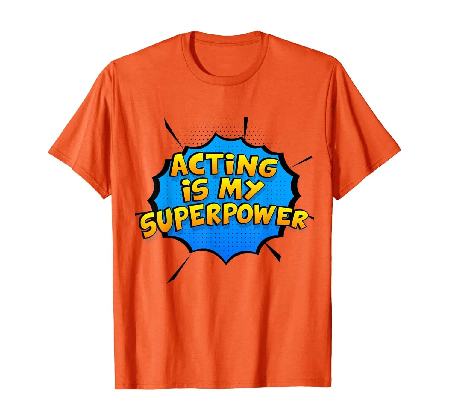 

Acting Is My Superpower. Acting Theater Actor Shirt