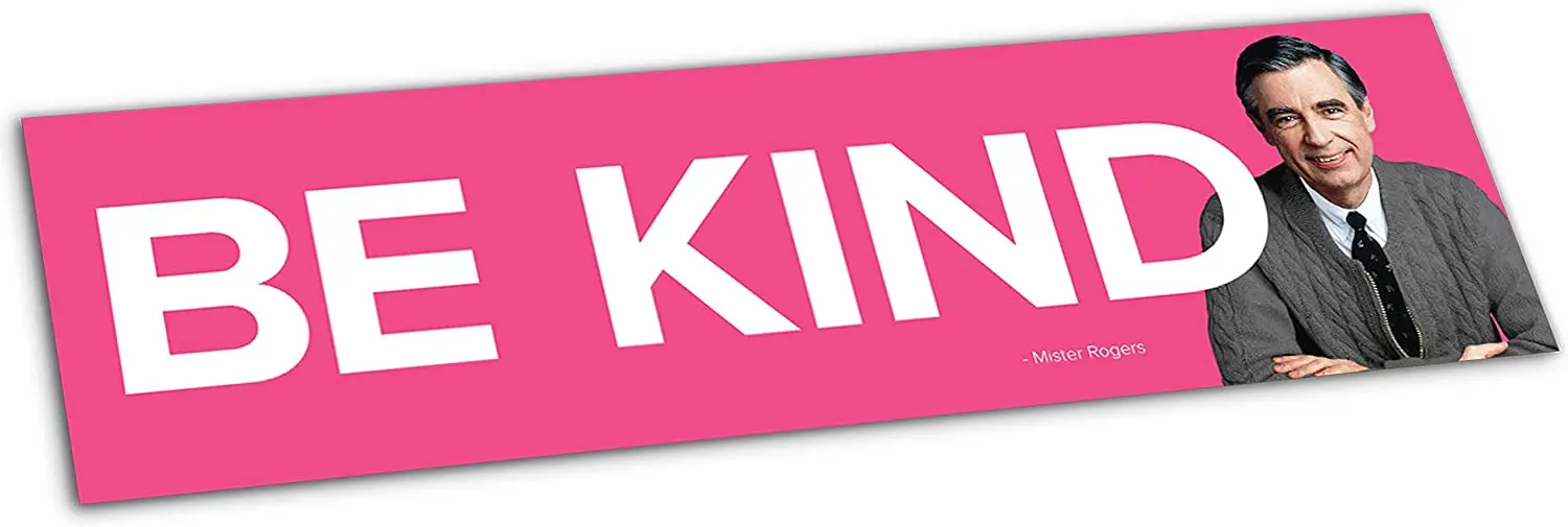 

Papersalt Mister Rogers Bumper Sticker Editions - Great Quotes (Be Kind) SUV Rear Windshield Fine Decal Decor Graphic