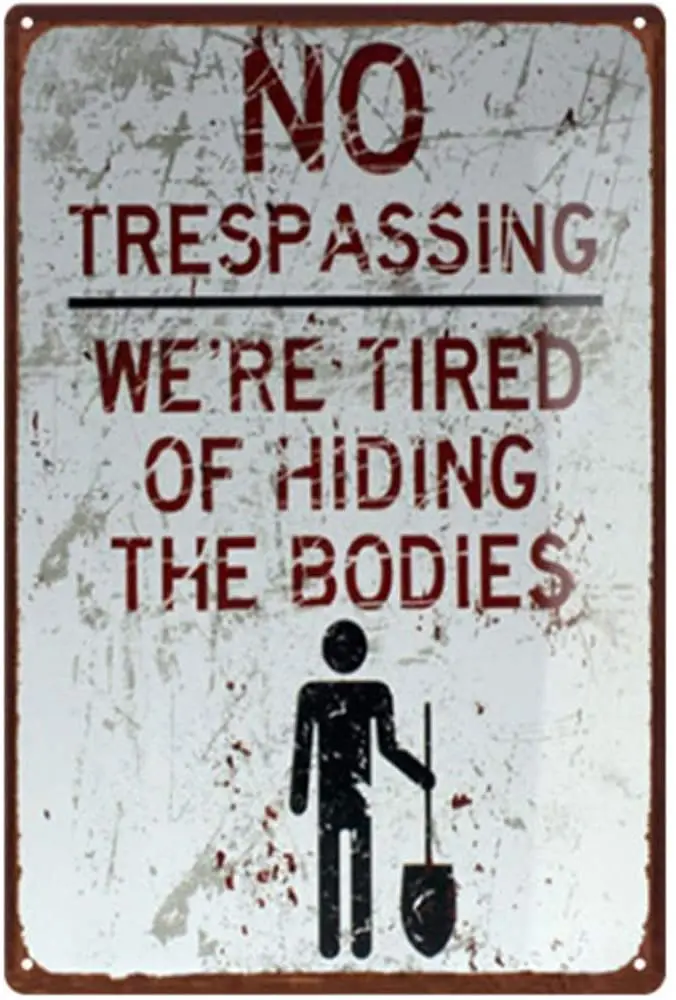 

Original Retro Old Design No Trespassing Tin Metal Wall Art Signs, We're Tired of Hiding The Bodies Thick Tinplate Print Poster