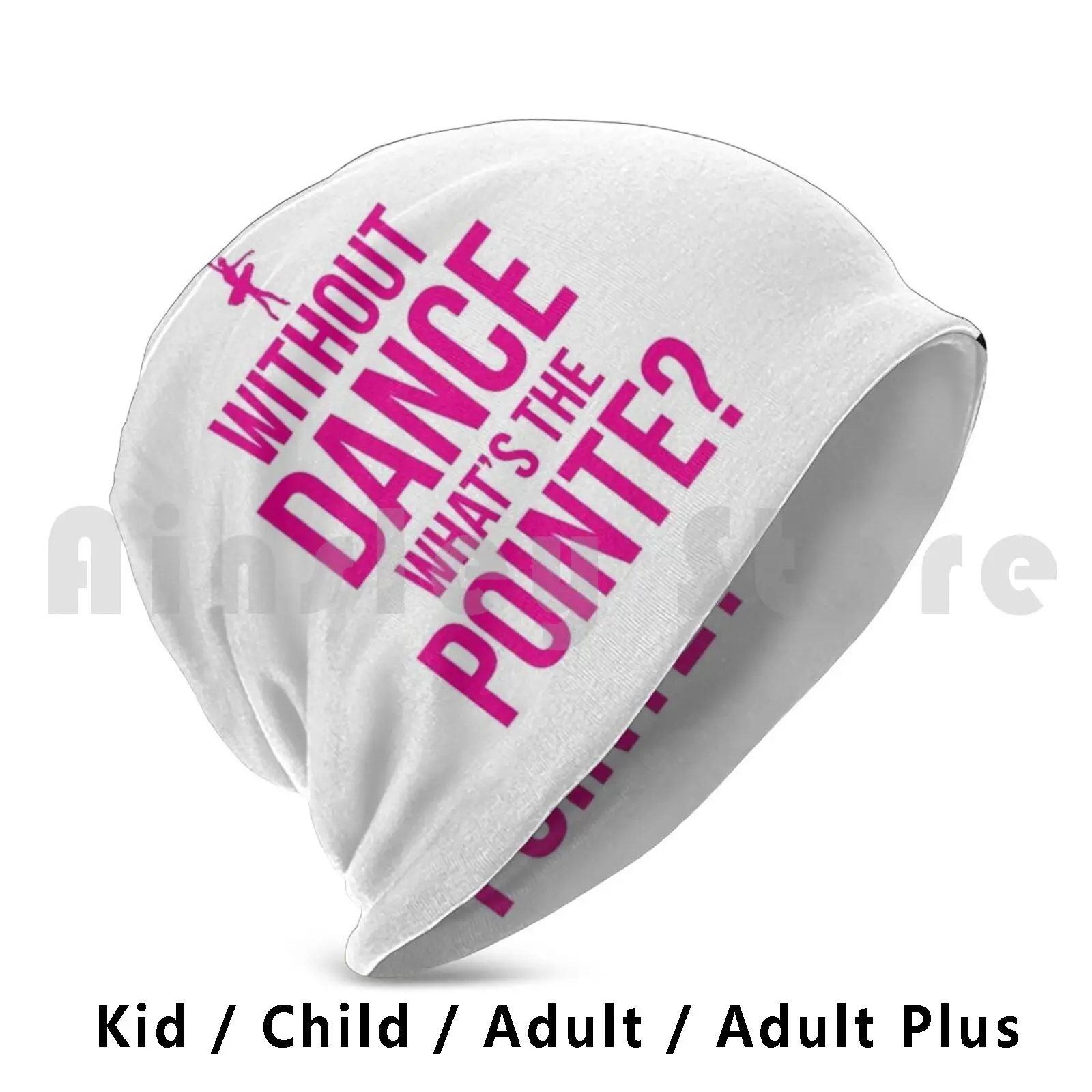 

Ballet , Dance , Dancing , Dancer Beanie Hedging Cap DIY Print Cushion Without Dance Whats The Pointe Ballerina Ballet