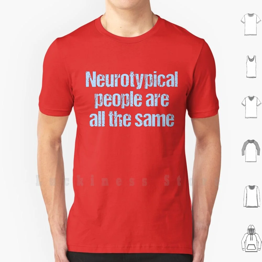 

Neurotypical People Are All The Same - Autism Humor T Shirt Men cotton Cotton S - 6xl Neurotypical Autism Autistic Funny