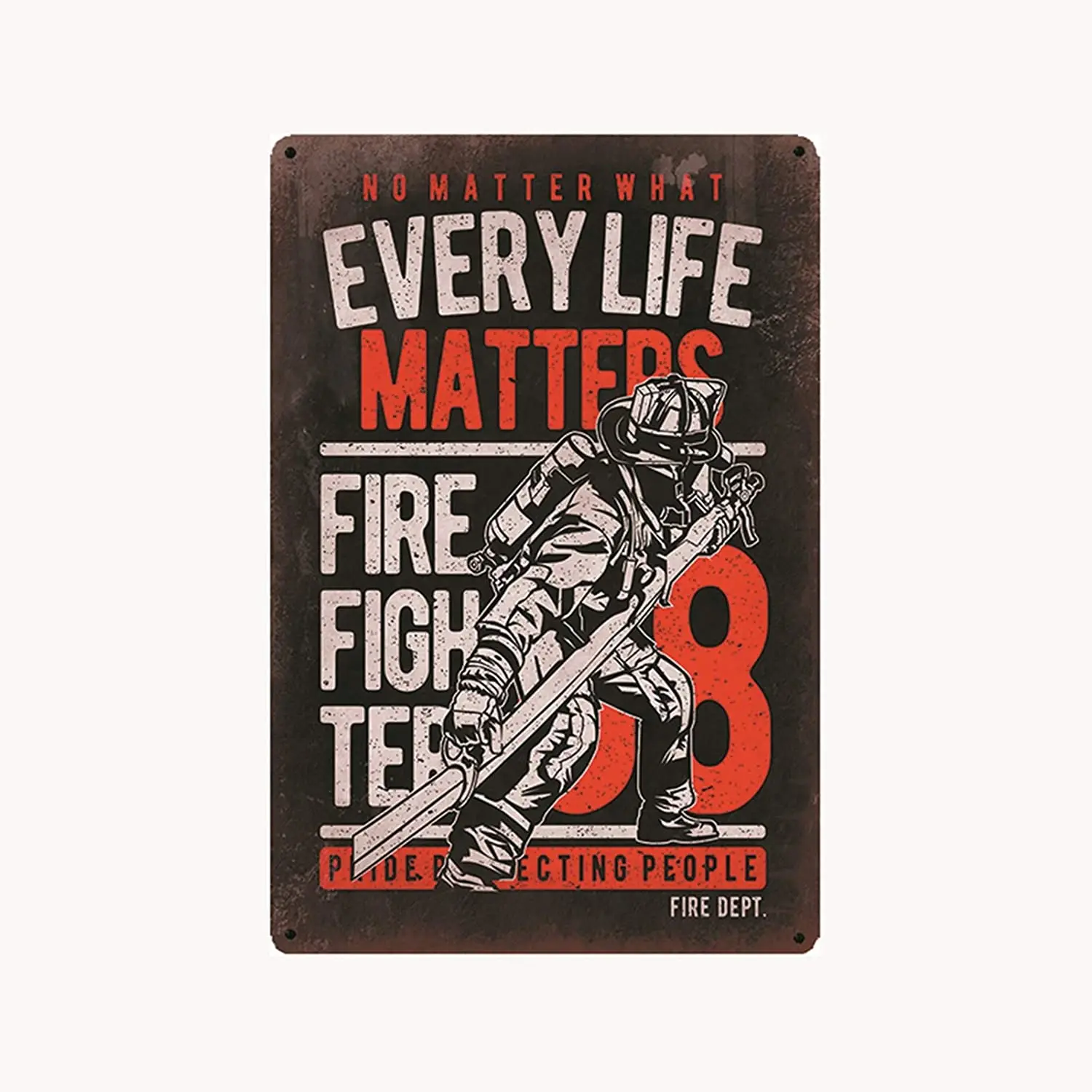 

WONDERCAVE Every Life Matters Fire Fighter Proud Protecting People Metal Tin Sign for Bar Cafe Garage Wall Decor Retro Vintage