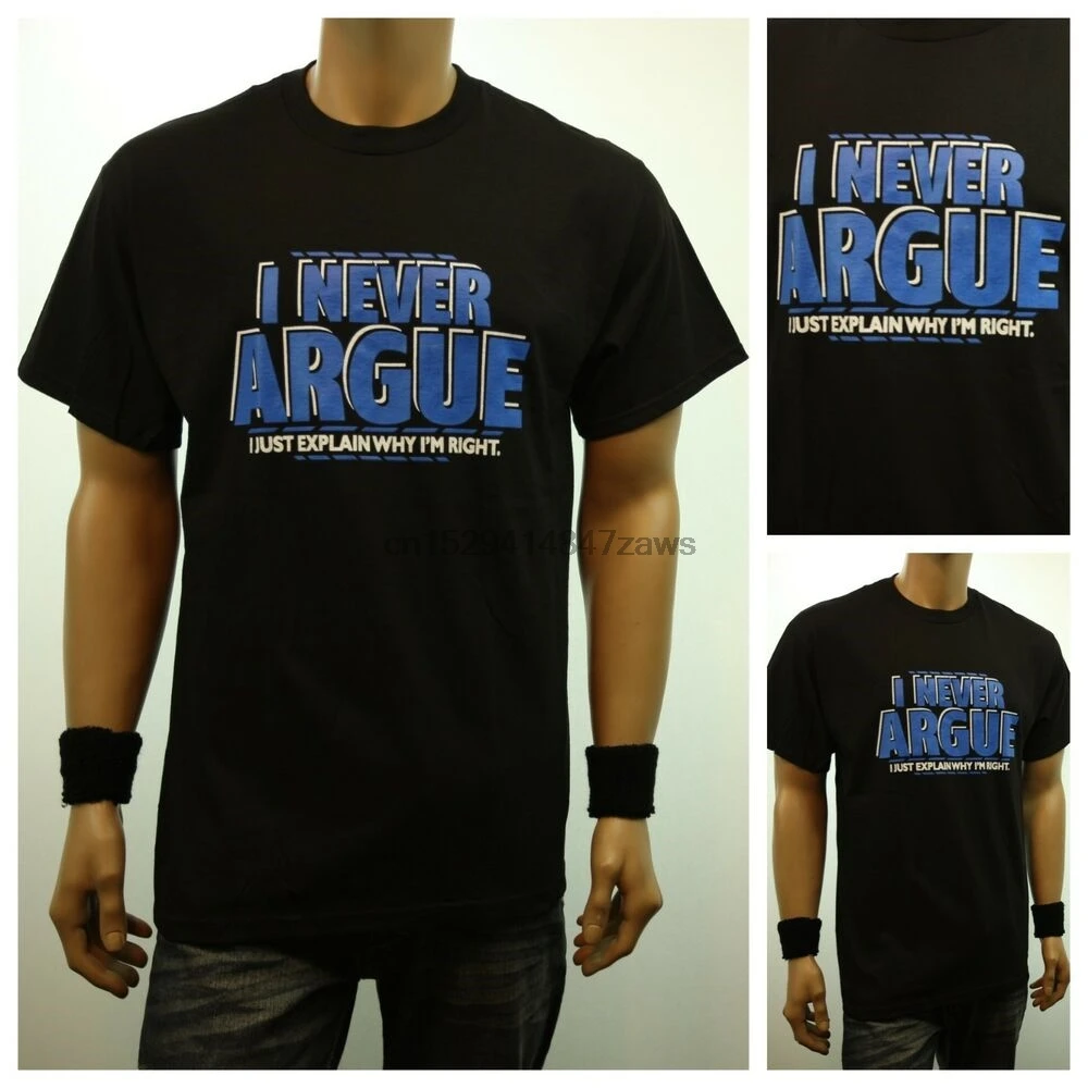 Забавные футболки с графическим принтом Я никогда не спорю Повседневная модная