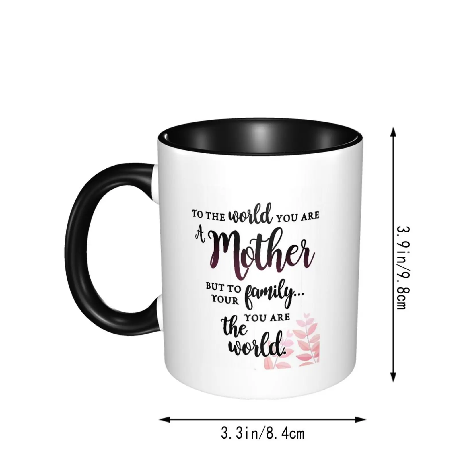 

Mother Are The World Printed Funny Coffee Interior Color Ceramics Mug Tea Cup