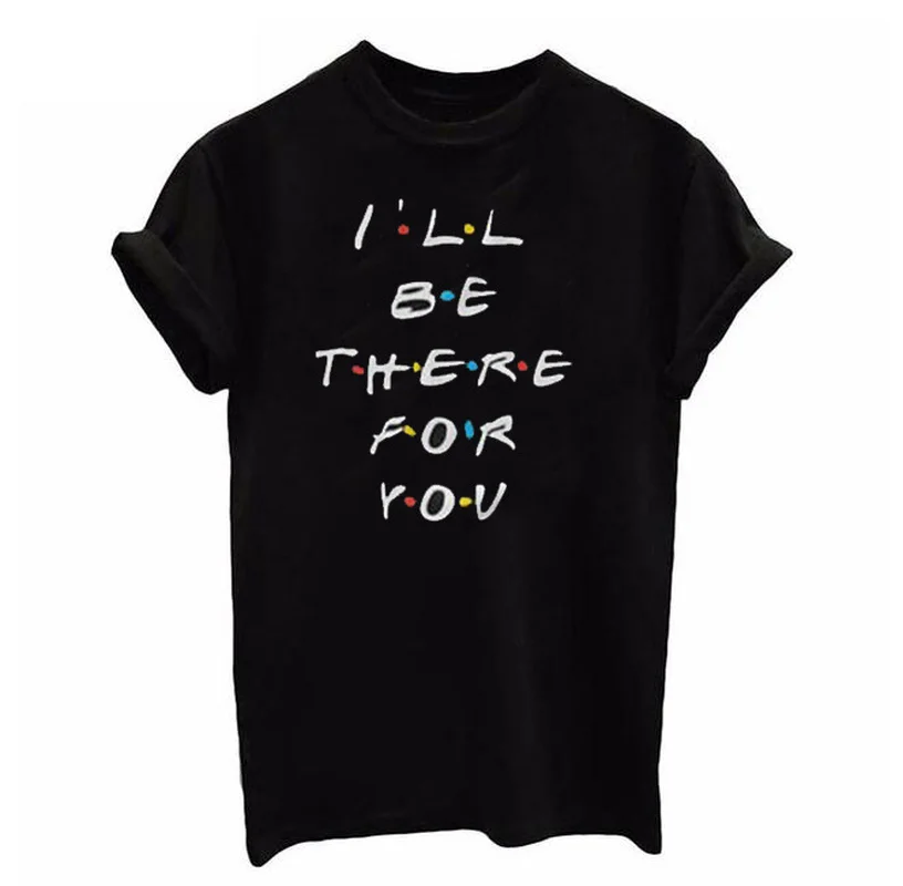 I'll Be There for You с буквенным принтом футболка короткими рукавами и круглым вырезом