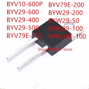 10PCS BYV10-600P BYV29-600 BYV29-400 BYV29-500 BYV79E-150 BYV79E-200 BYW29-200 BYW29-50 BYW29-100 BYW29E-100 TO-220-2