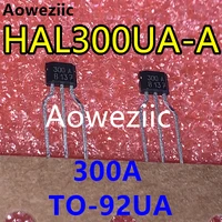 aoweziic 1pcs hal300ua a hal300ua hal300 300a to 92ua high quality bipolar latched hall hall switch sensor 100 new