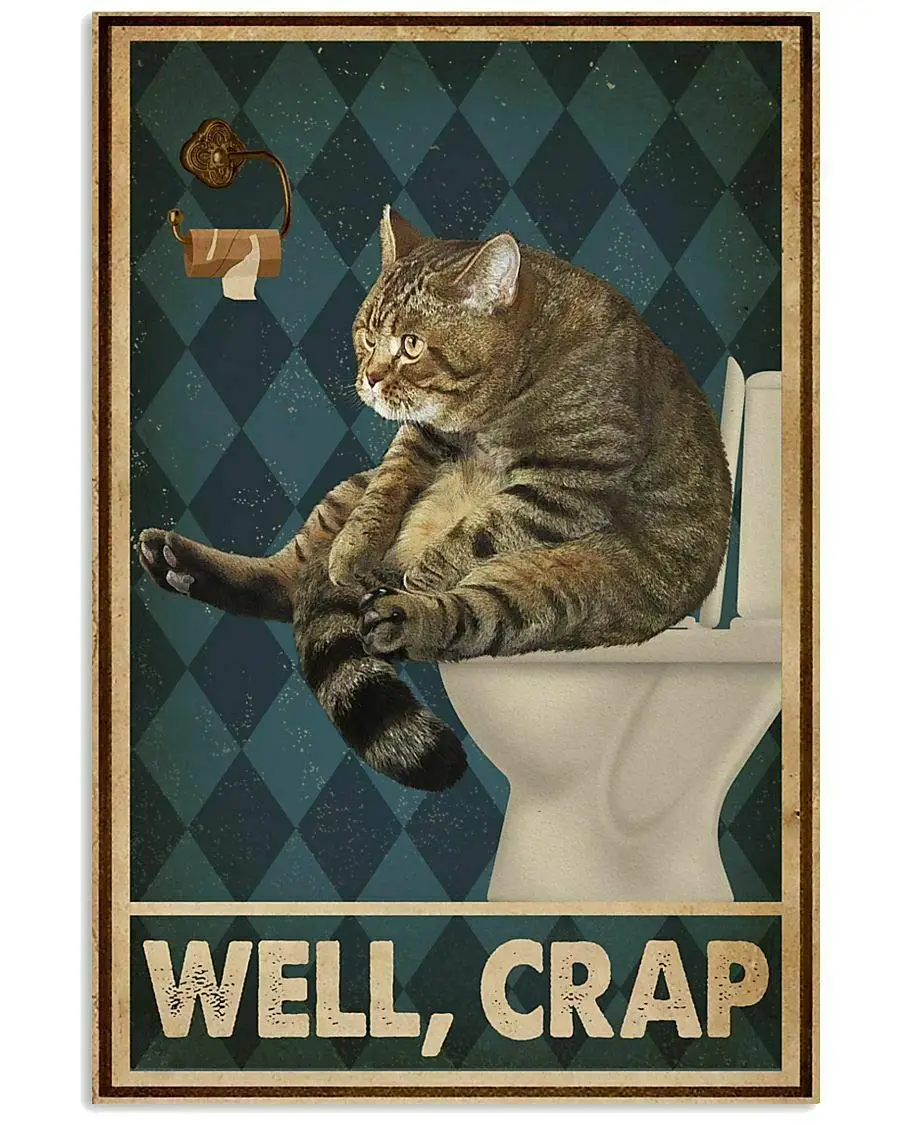 

Vintage Restroom Well Crap Cat Poster Art Print Decor for Home Funny Metal Tin Sign Wall Decor Man Cave Bar Retro Metal Vintage