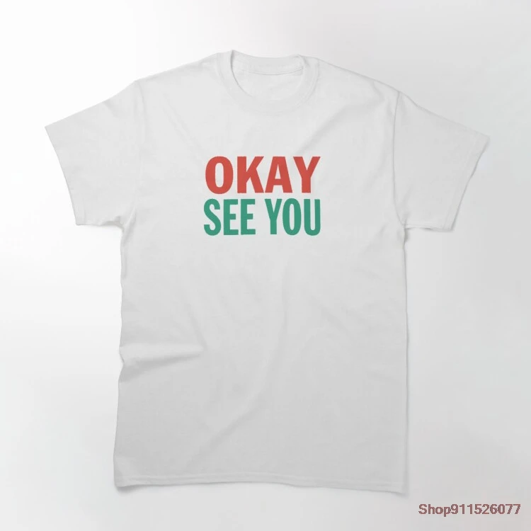 

Okay See You Kim Convenience Store Saying Manga T Shirt Women T-Shirt Summer Cotton Short Sleeve Tees Top Anime Harajuku