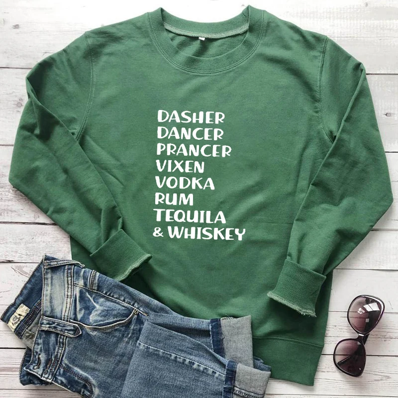 

Dasher Dancer Prancer Vixen Tequila Rum Vodka & Whiskey Sweatshirt Funny Winter Women Christmas Holiday Gift Pullovers