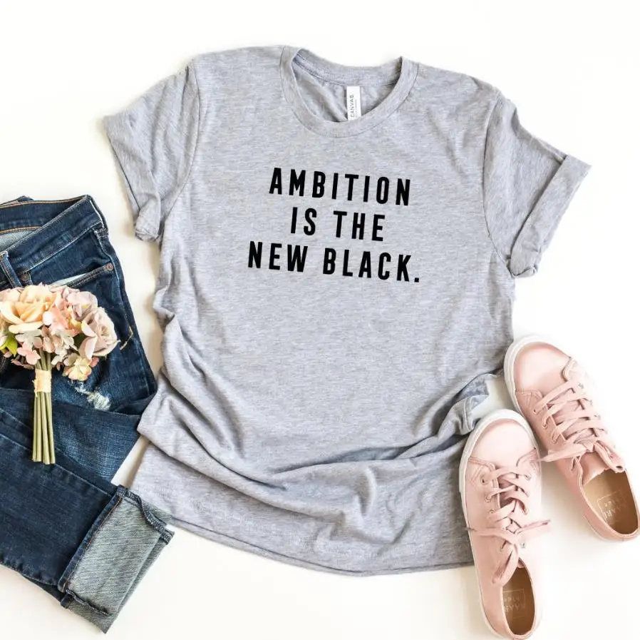 

Ambition Is The New Black Print Women tshirt Cotton Casual Funny t shirt Gift For Lady Yong Girl Top Tee Drop Ship S-925