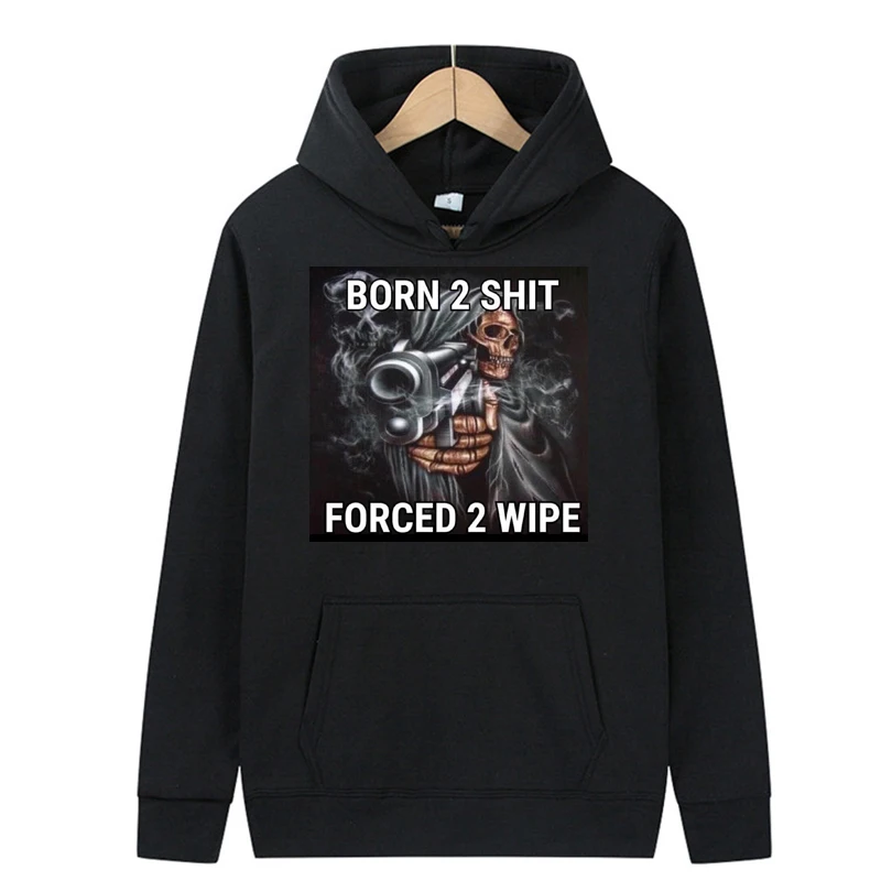 

Born To Shit Forced To Wipe Print Hoodies Men Fashion Tracksuit Game Women Sweats Hoodie Kids Hip Hop Boy Clothing Autumn Coat