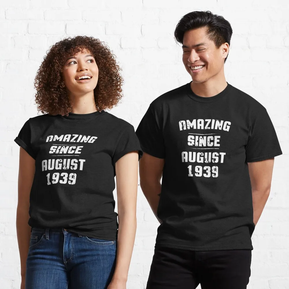 

Tops T Shirt Women Amazing Since August 1939 Classic T-Shirt