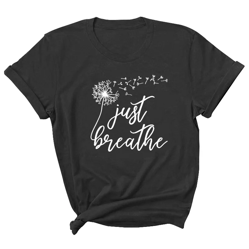 

Just Breathe Letter Print Women T Shirt Short Sleeve ONeck Loose Women Tshirt Ladies Tee Shirt Tops Clothes Camisetas Mujer