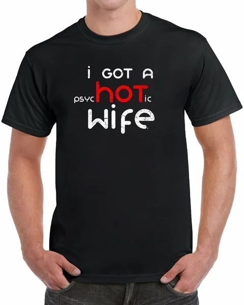 

Id Got A Psychotic Wife - Distressed Print T-shirt US Cotton Impression 2020