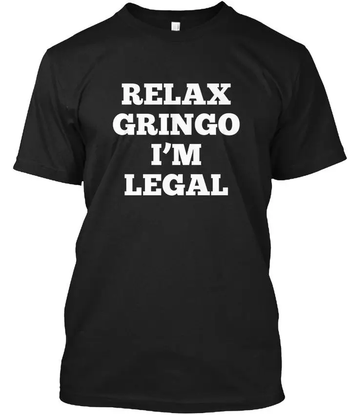 Расслабьтесь Gringo Im легальная забавная-I'm poptee Tagless футболка с принтом для мужчин