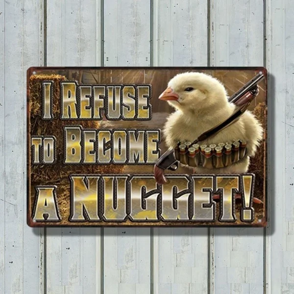 

I Refuse To Be A Nugget Antique Metal Tin Sign Wall Art Mural Antique Room Party Theater Poster Home Decoration