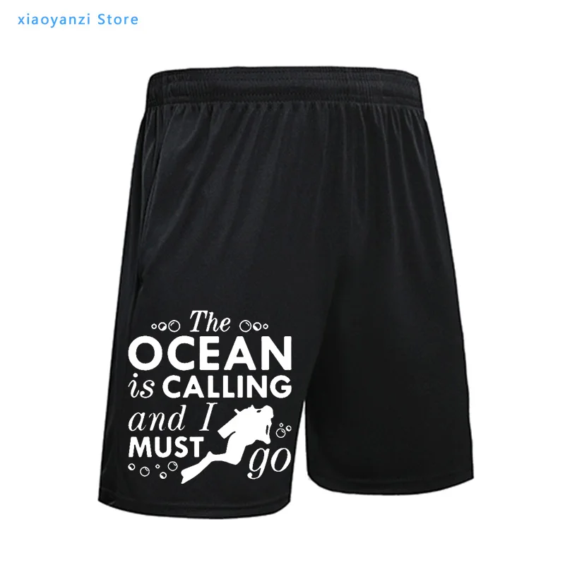 

Humor The Ocean Is Calling and I Must Go Men Shorts Scuba Diver Casual Shorts Mens Novelty adult Diving brand Quick-drying Short