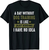 funny dog training t shirt cool gifts for dog trainers designfamily tops shirt new arrival cotton men top t shirts