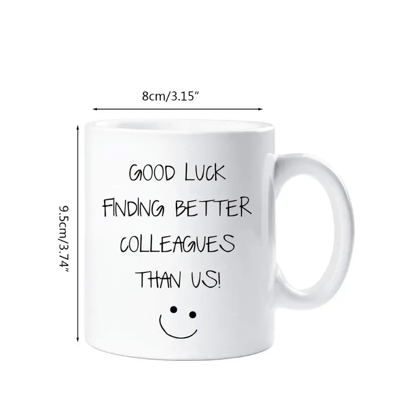 Good Luck in Finding Better Colleagues Than Us Mug Ceramic Tea Cups Leaving Gift