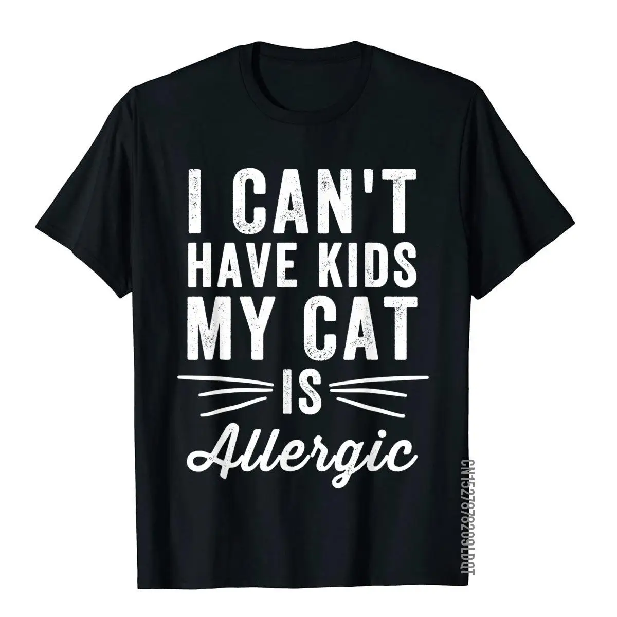 

I Can't Have Kids My Cat Is Allergic T-Shirt - Cat Lover Tee T Shirts For Men Street Tees On Sale Tight Cotton