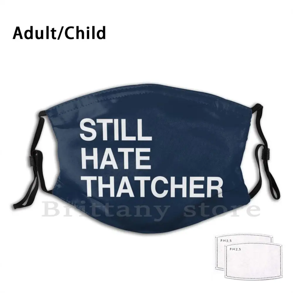 Thatcher to Hate евро клуб для взрослых детей Pm2.5 фильтр сделай сам маска все еще