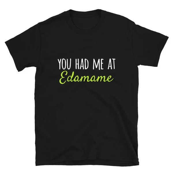 

Vegan You Had Me At Edamame Funny Food T-Shirt