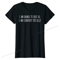 i am unable to quit as i am currently too legit workout t shirt birthday top t shirts cute tops t shirt simple style