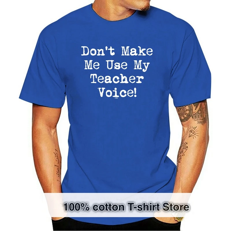 

Camiseta переключающаяся для мужчин camiseta de't заставляю меня использовать свой новый голос учителя