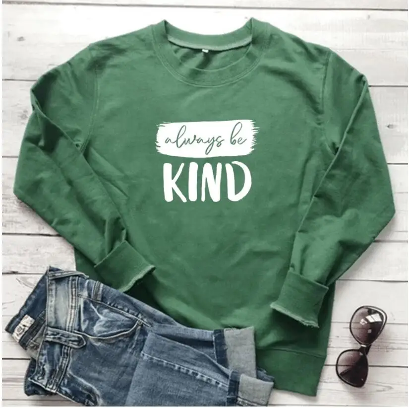 Always Be Kind Letter Print Women Sweatshirt Spread Kindness Aesthetic Pullover Streetwear Clothing Mom Life Jumpers Drop Ship | Женская