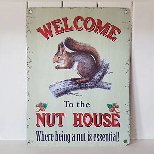 

Metal Tin Sign Welcome To The Nut House Where Being A Nut Is Essential Home Decoration Metal Wall Sign 8x12 or 12x16 Inches