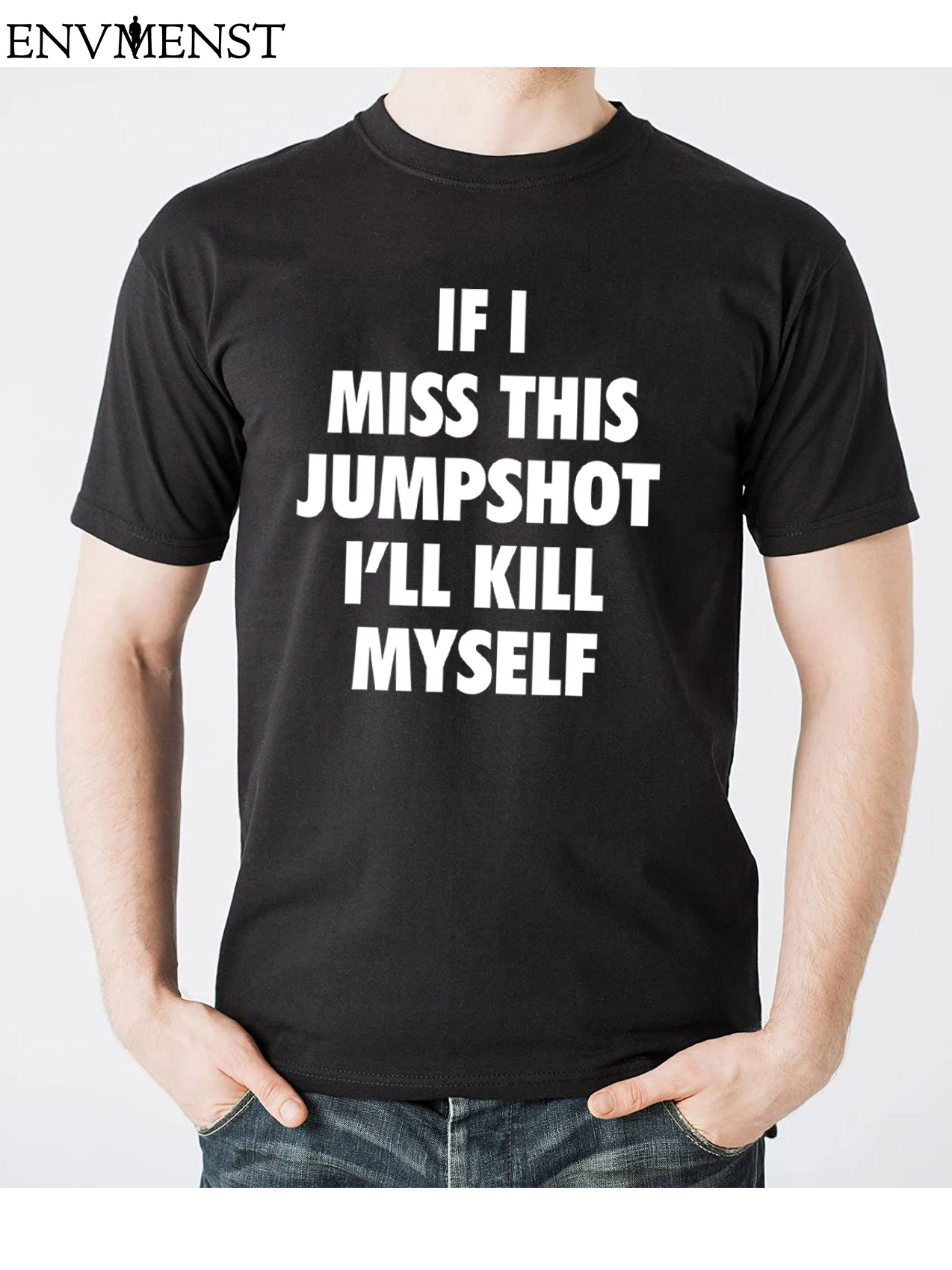 Funny Jumpshot T-Shirt Cotton 2022 If I Miss This Jumpshot I'll Kill Myself T-Shirt Oversized Men Streetwear Casual Men's Top