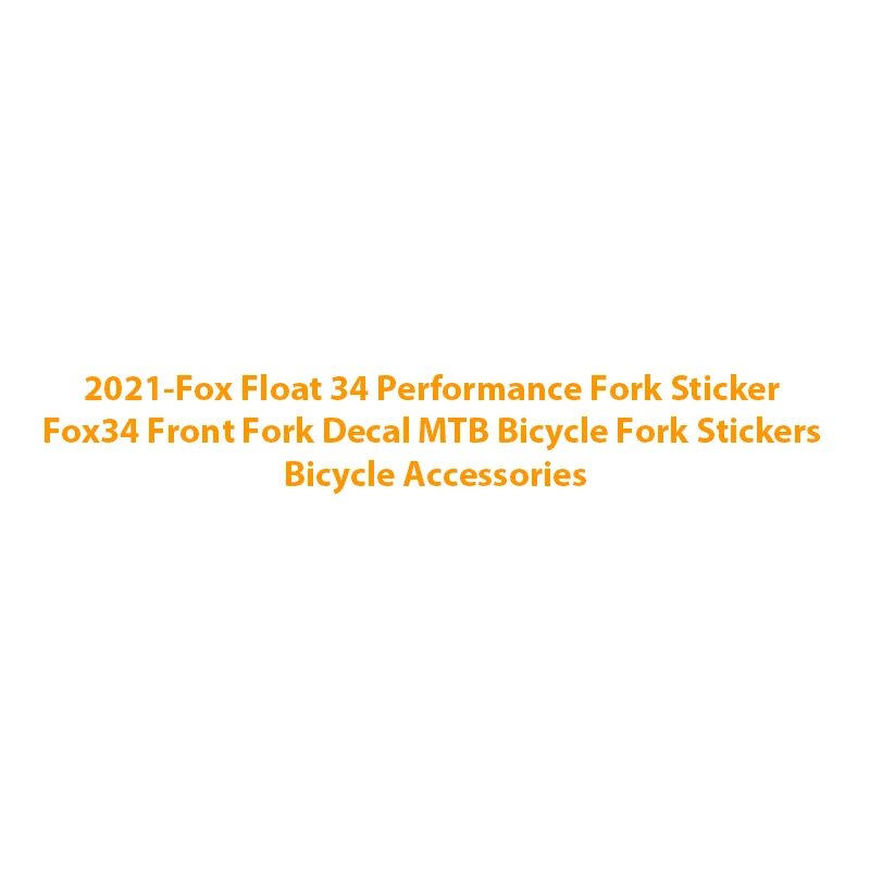 2021-Fox Float 34 Performance Fork Fox34 наклейка на вилку передняя вилка для горного велосипеда s